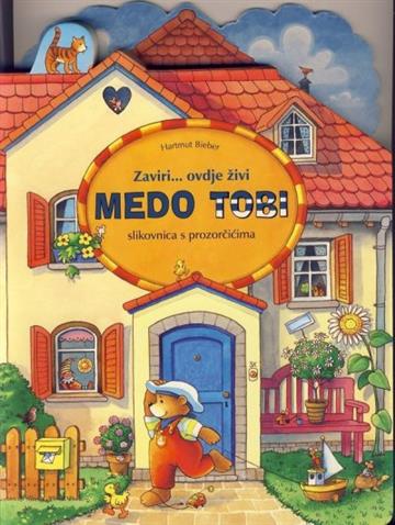 Medo Tobi - Zaviri ovdje živi… Slikovnica s prozorčićima