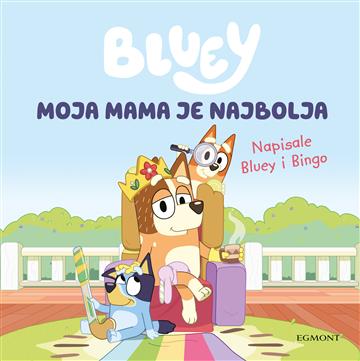 Bluey: Moja mama je najbolja
